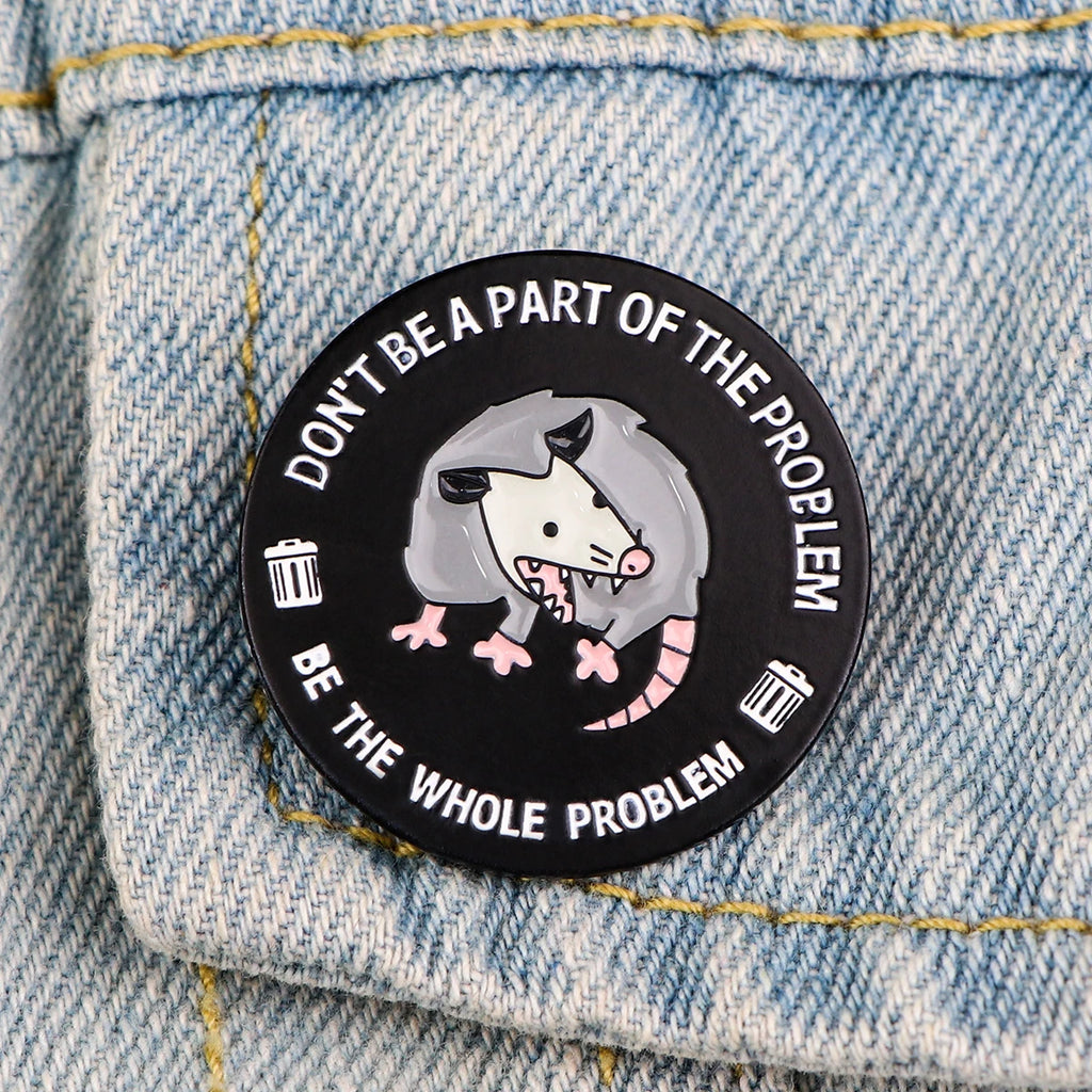 Possum Don't Be Part Of The Problem Enamel Pin Brooches for Women Lapel Pins Badges Clothing Accessories Fashion Jewelry Gift