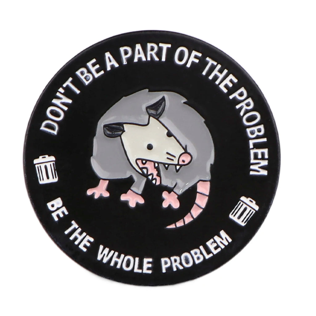 Possum Don't Be Part Of The Problem Enamel Pin Brooches for Women Lapel Pins Badges Clothing Accessories Fashion Jewelry Gift