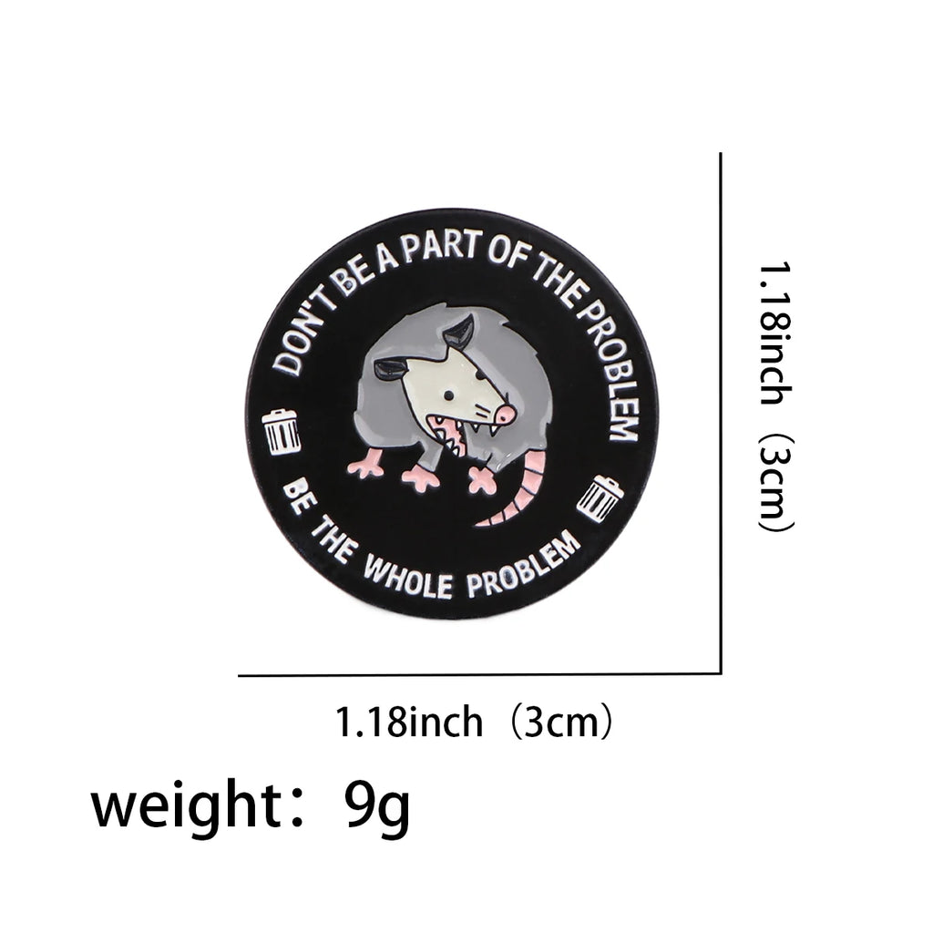 Possum Don't Be Part Of The Problem Enamel Pin Brooches for Women Lapel Pins Badges Clothing Accessories Fashion Jewelry Gift
